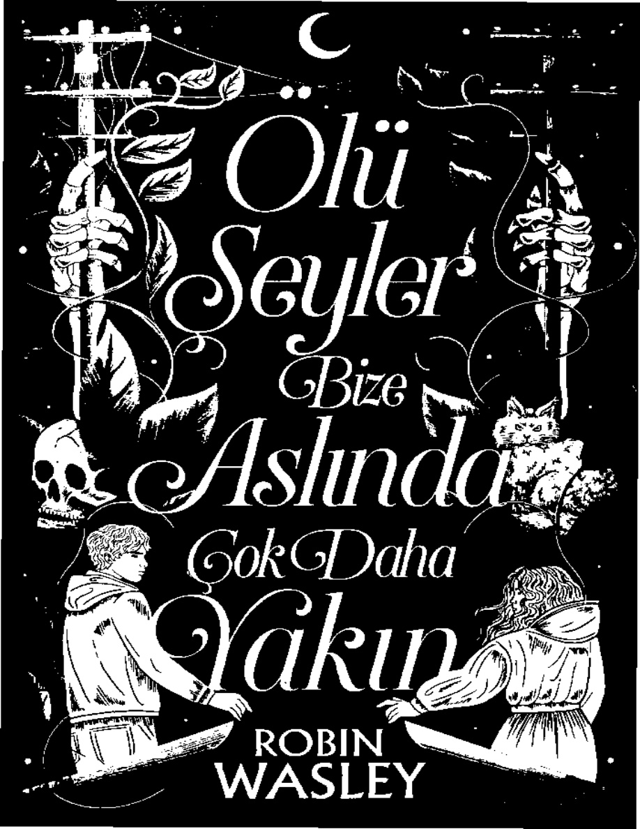 Ölü Şeyler Bize Aslında Çok Daha Yakın PDF İndir – Robin Wasley
