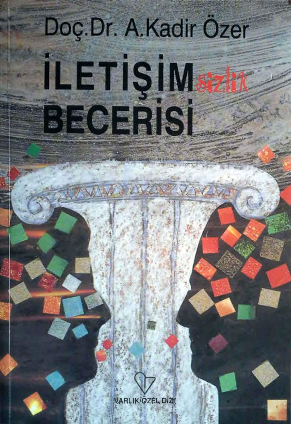 İletişimsizlik Becerisi PDF İndir - A. Kadir Özer 1 İletişimsizlik Becerisi PDF İndir