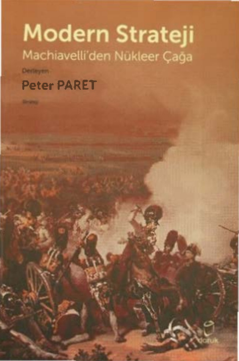 Modern Strateji: Machiavelli'den Nükleer Çağa PDF İndir - Peter Paret 1 Modern Strateji: Machiavelli'den Nükleer Çağa PDF İndir