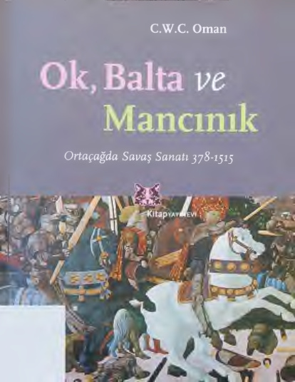 Ok, Balta ve Mancınık: Ortaçağda Savaş Sanatı PDF İndir – C. W. C. Omon