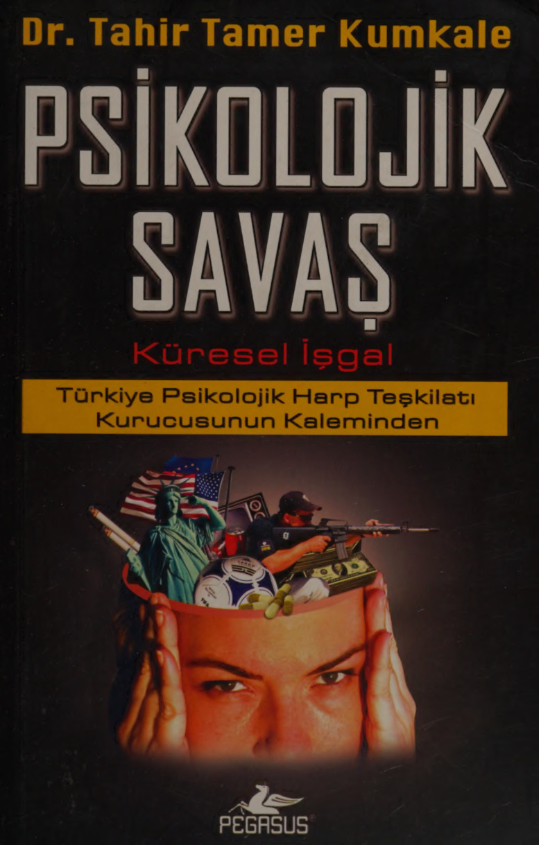 Psikolojik Savaş: Küresel İşgal - Türkiye Psikolojik Harp Teşkilatı PDF İndir