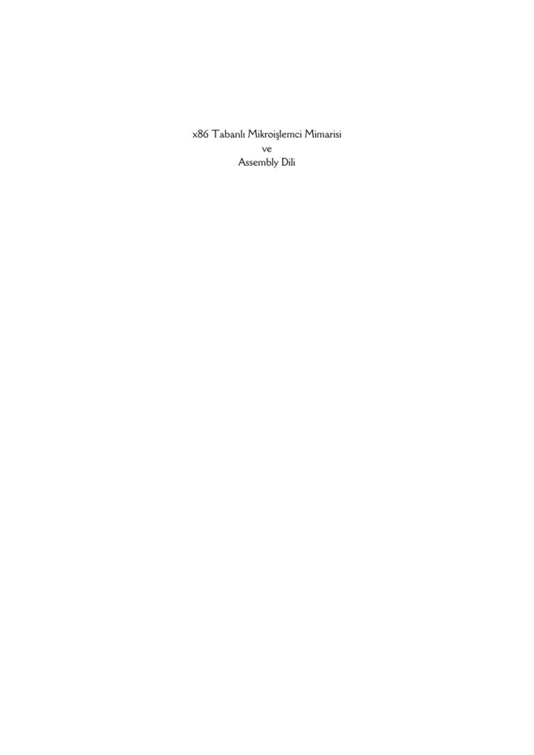 x86 Tabanlı Mikroişlemci Mimarisi ve Assembly Dili PDF İndir - Nurettin Topaloğlu 7 TR X86 TABANLI MİKROİŞLEMCİ MİMARİSİ VE ASSEMBLY DİLİ NURETTİN TOPALOĞLU Kitap Kapağı